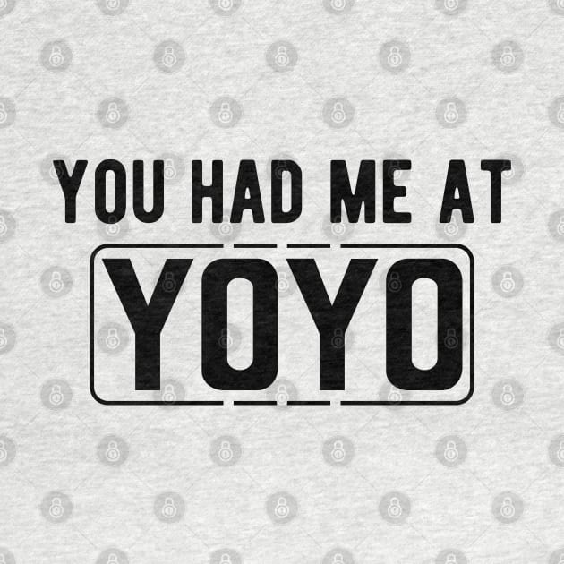 Yoyo - You had me at yoyo by KC Happy Shop